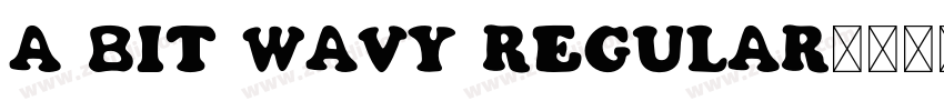 A Bit Wavy Regular字体转换
